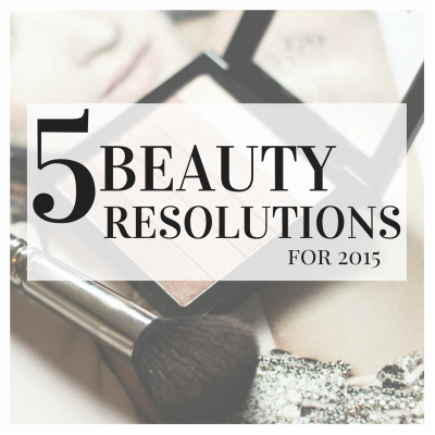 5 Beauty Resolutions for 2015- The Beauty Council- MakeupLifeLove-skincare-makeup-beauty