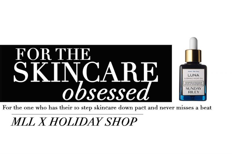 Holiday Gift Guides The Skincare Obsessed Makeup Life and Love